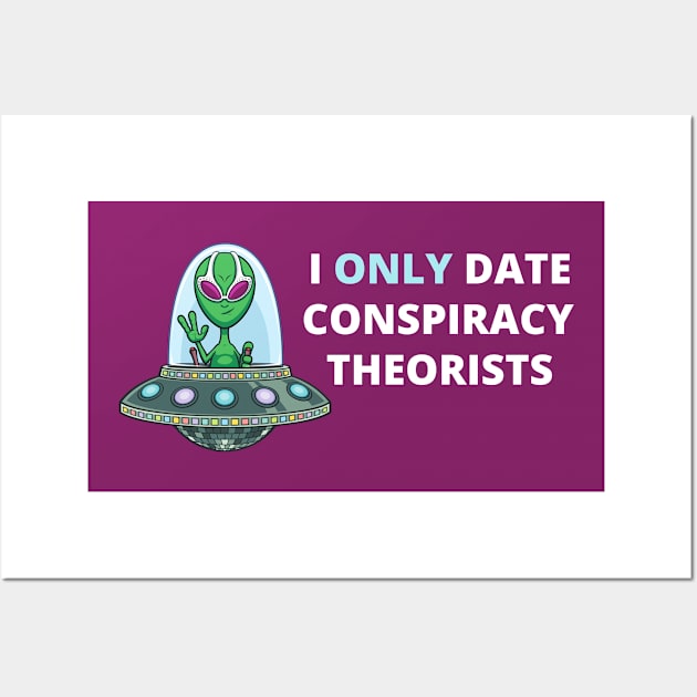 I Only Date Conspiracy Theorists Wall Art by Coralgb